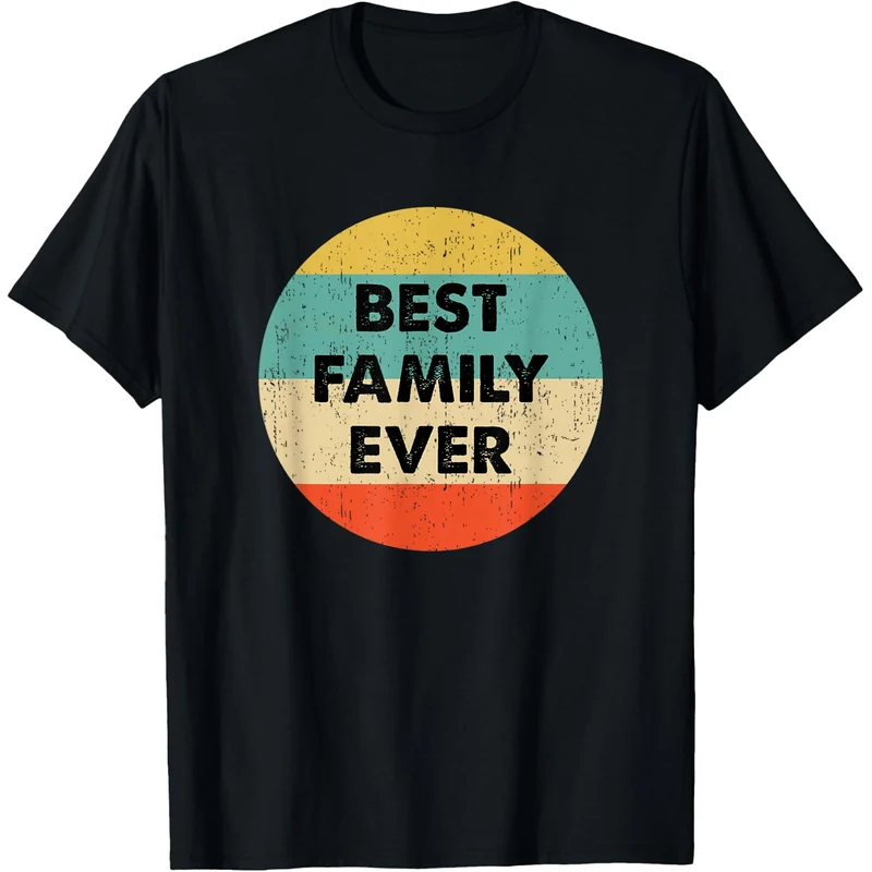 Best Family Ever Classic Tee Best Family Ever Shirts Family shirts